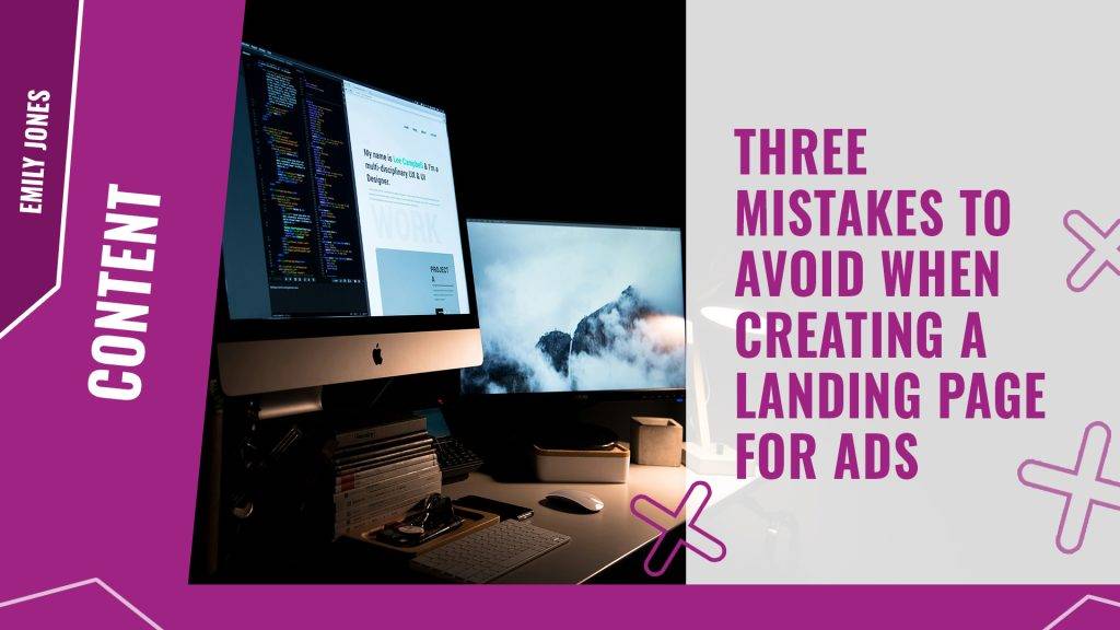 Three mistakes to avoid when creating a landing page for ads