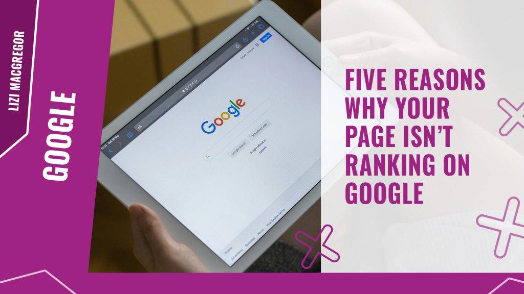 Five reasons why your page isnt ranking on Google