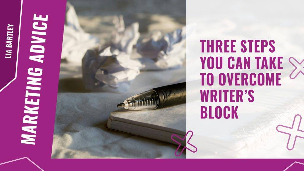 Three steps you can take to overcome writers block