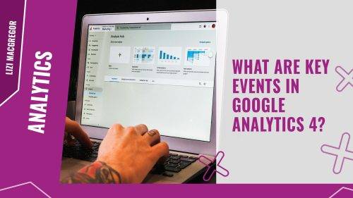 What are Key Events in Google Analytics 4