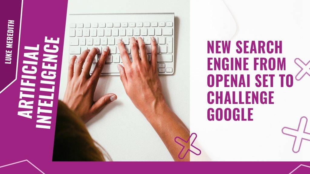 New search engine from OpenAI set to challenge Google