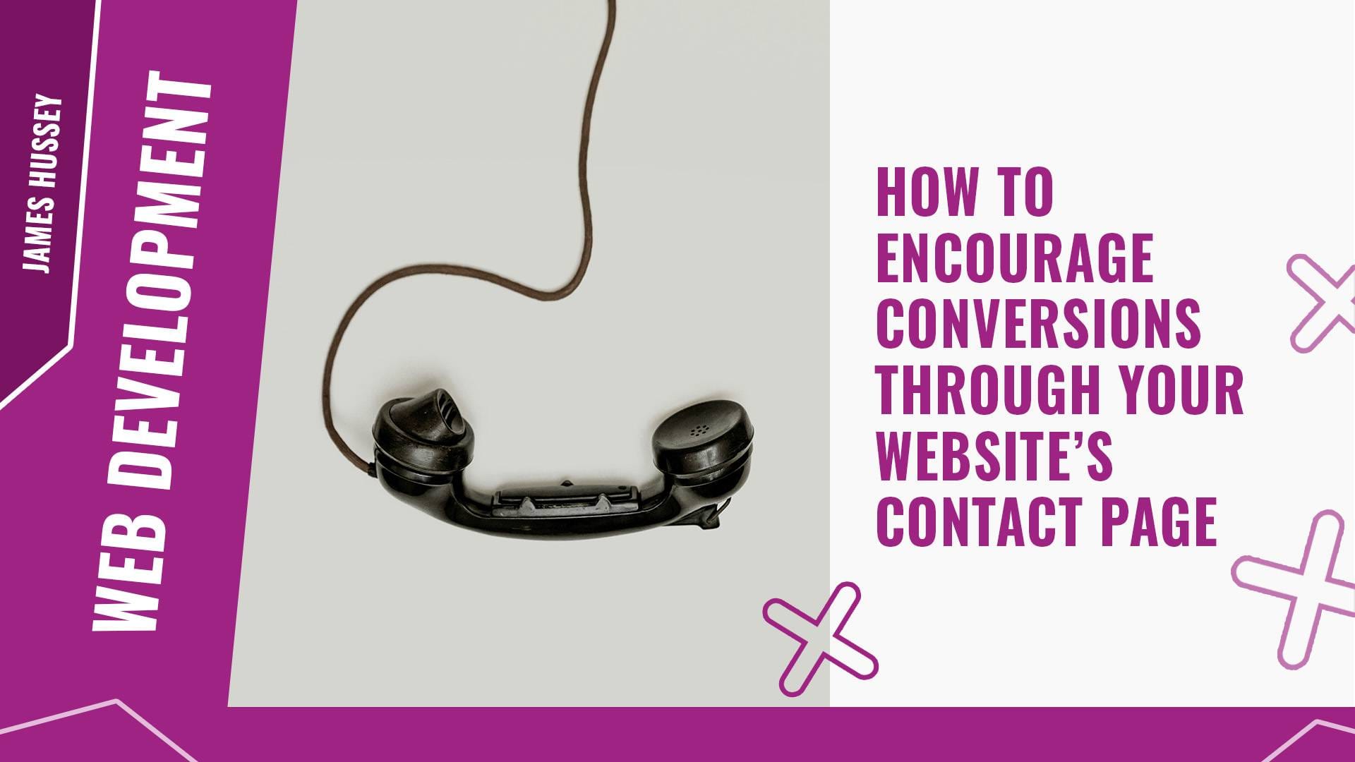 How to encourage conversions through your website’s Contact page
