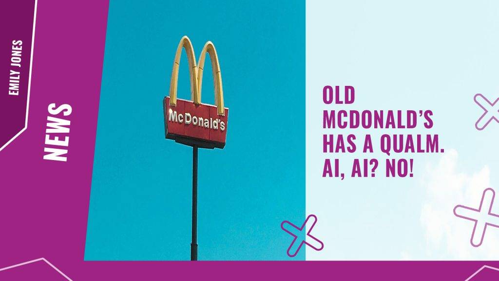 Old McDonald’s has a qualm AI AI No
