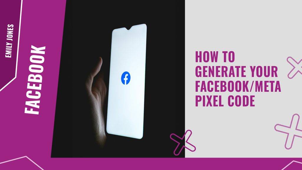 How to generate your Facebook Meta Pixel code