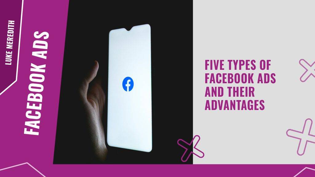 Five types of Facebook Ads and their advantages