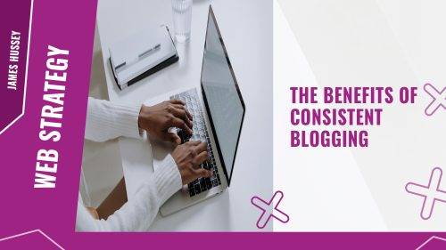 The benefits of consistent blogging