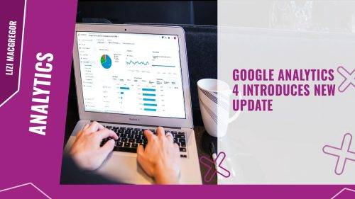 Google Analytics 4 introduces new update