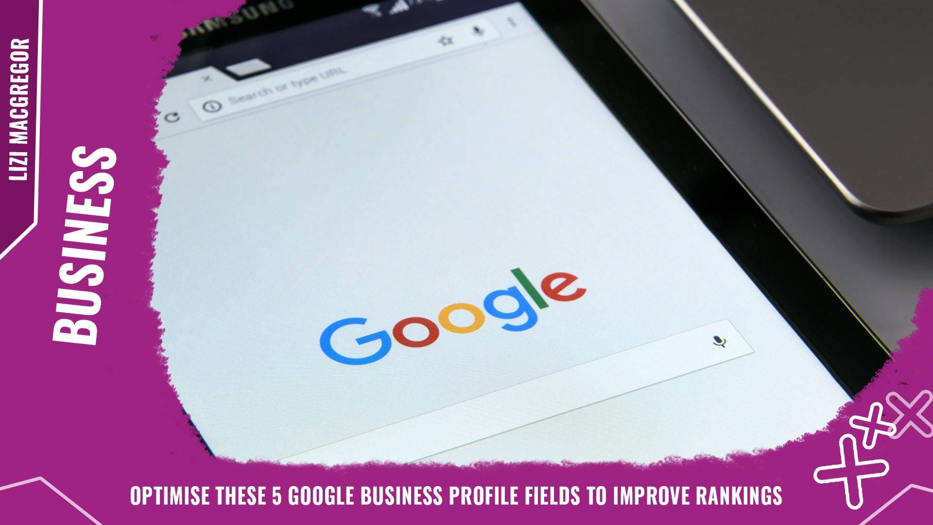 Optimise these 5 Google Business Profile fields to improve rankings background