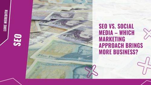 SEO vs. social media – which marketing approach brings more business