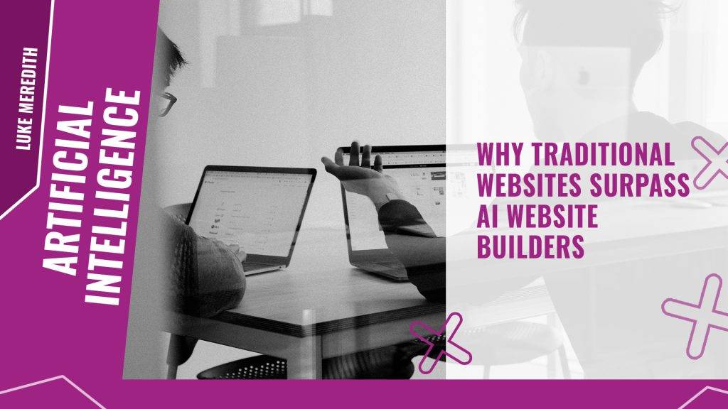 Why traditional websites surpass AI website builders