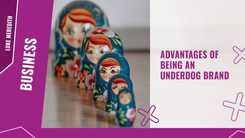 Advantages of being an underdog brand