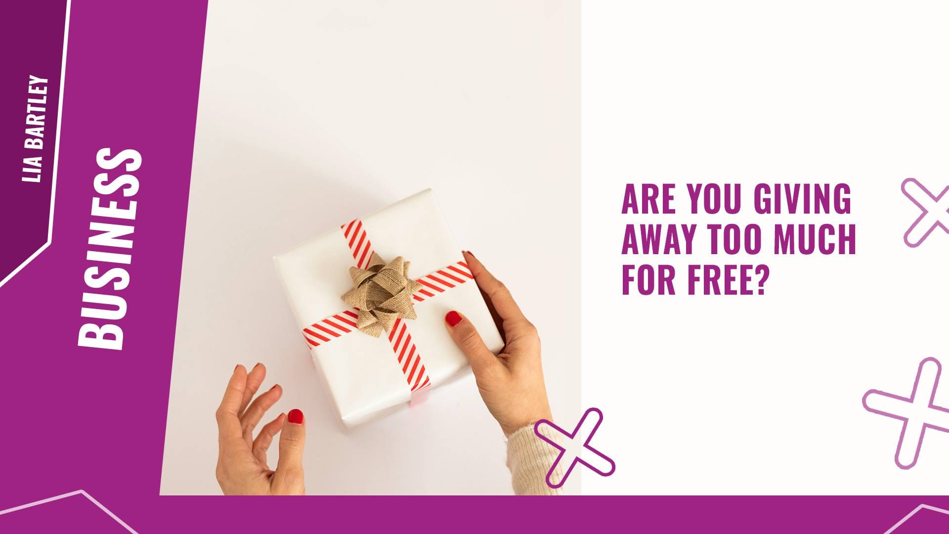 Are you giving away too much for free