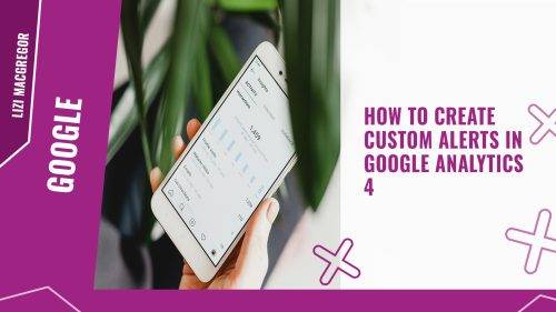 How to create custom alerts in Google Analytics 4
