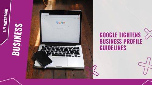 Google tightens Business Profile guidelines