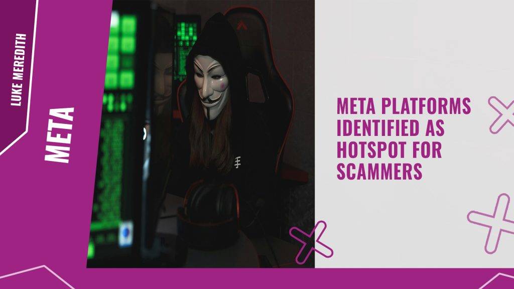 Meta platforms identified as hotspot for scammers BG
