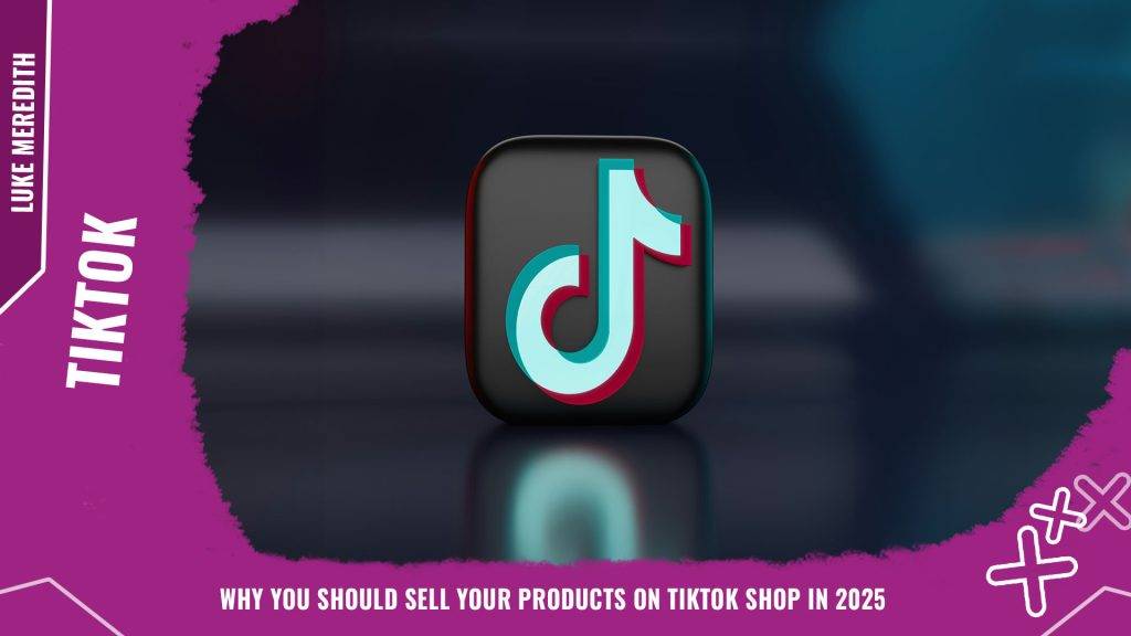 Why you should sell your products on TikTok Shop in 2025 Background