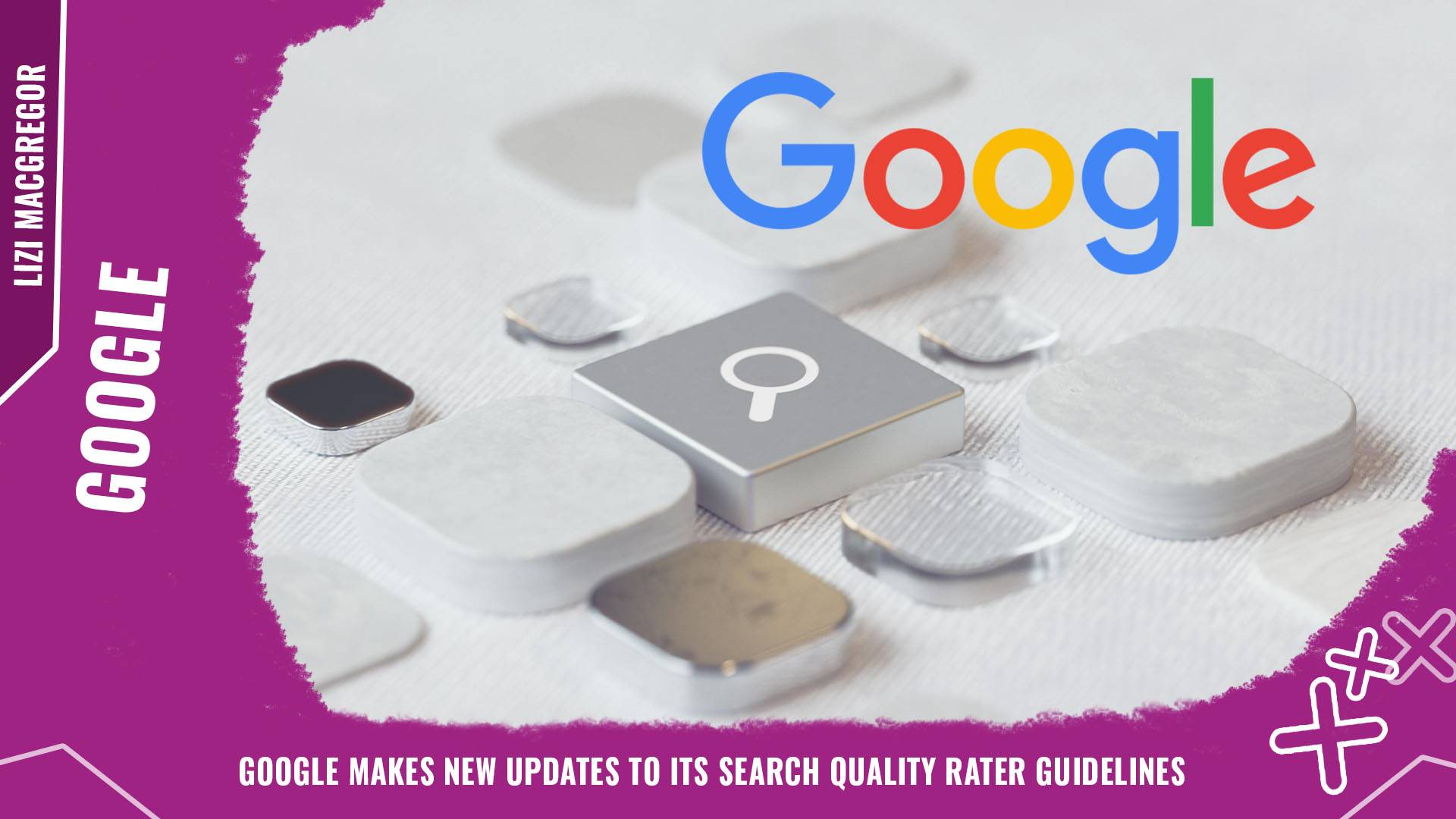 Google makes new updates to its Search Quality Rater Guidelines background