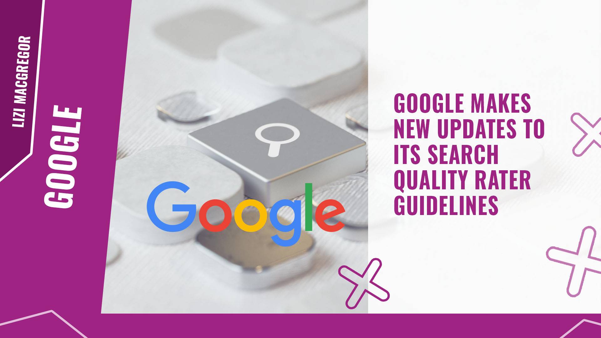 Google makes new updates to its Search Quality Rater Guidelines
