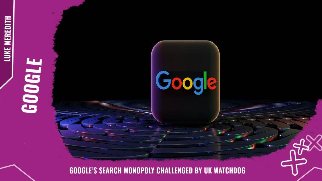 Google’s search monopoly challenged by UK watchdog