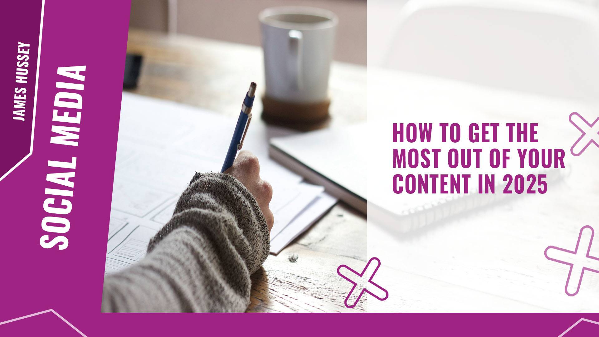 How to get the most out of your content in 2025