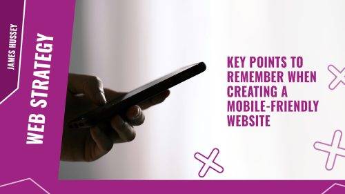 Key points to remember when creating a mobile friendly website
