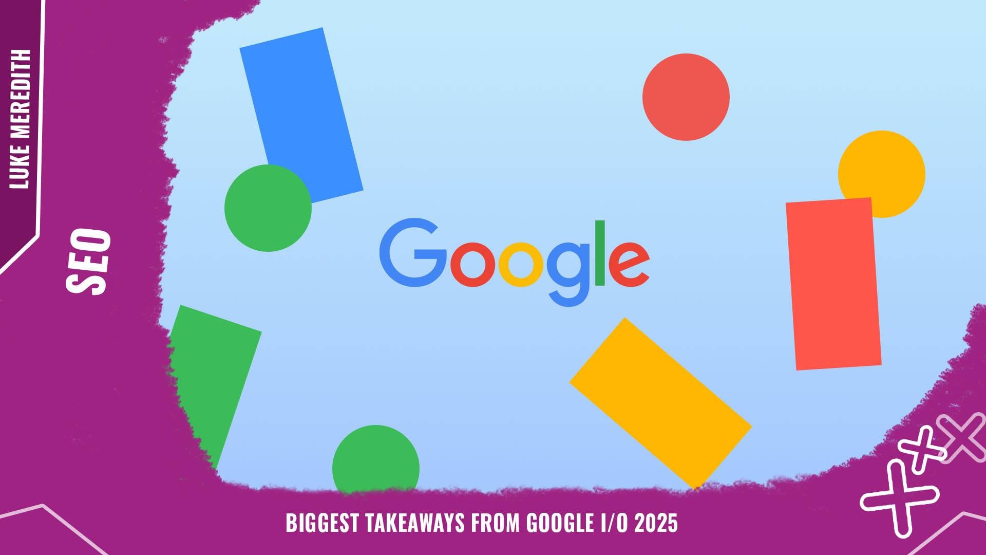 Biggest takeaways from Google IO 2025 background