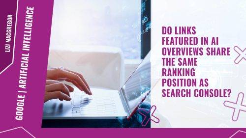 Do links featured in AI Overviews share the same ranking position as Search Console