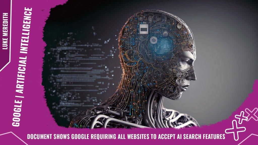 Document shows Google requiring all websites to accept AI Search features