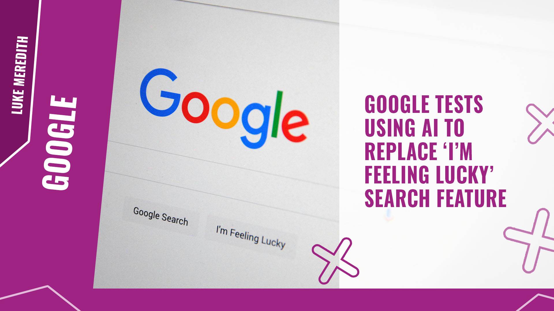 Test Lucky Google tests using AI to replace ‘I’m Feeling Lucky’ search feature ...