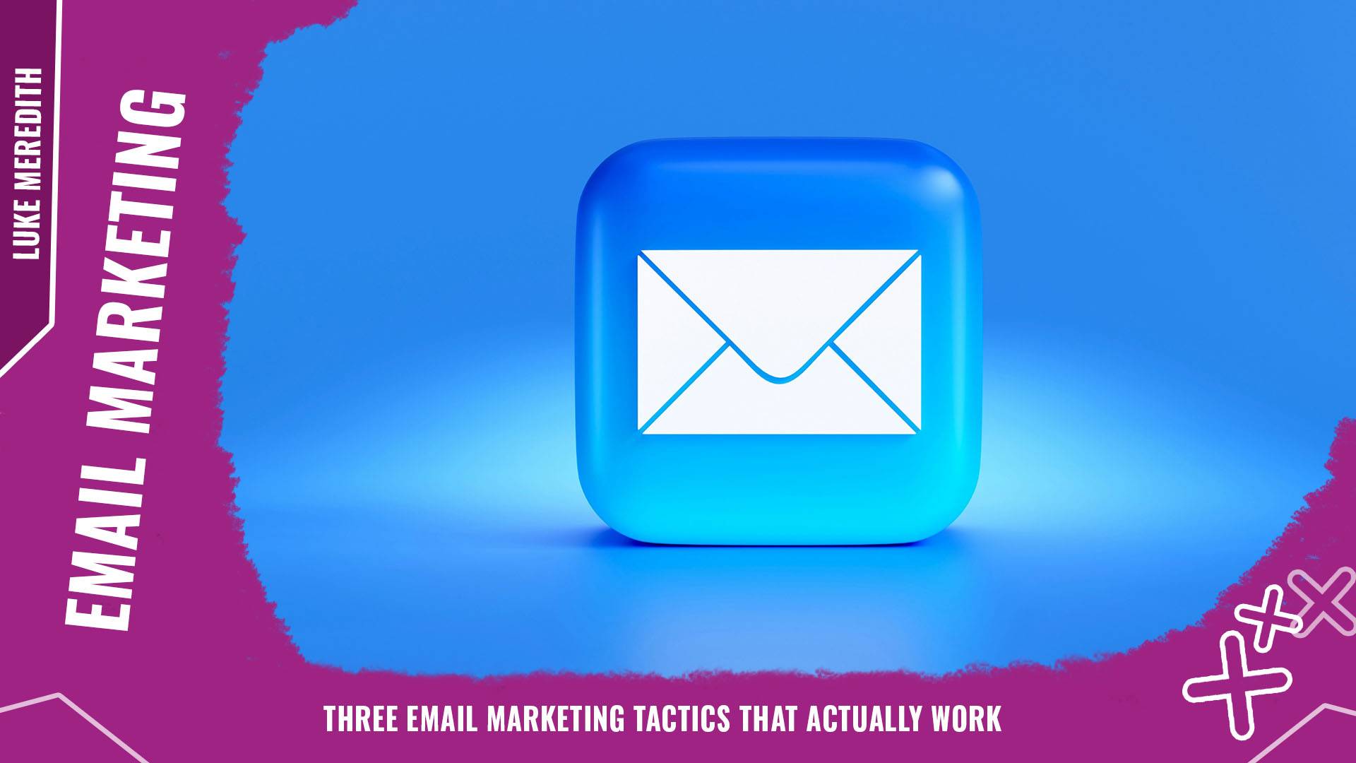 Three email marketing tactics that actually work Background